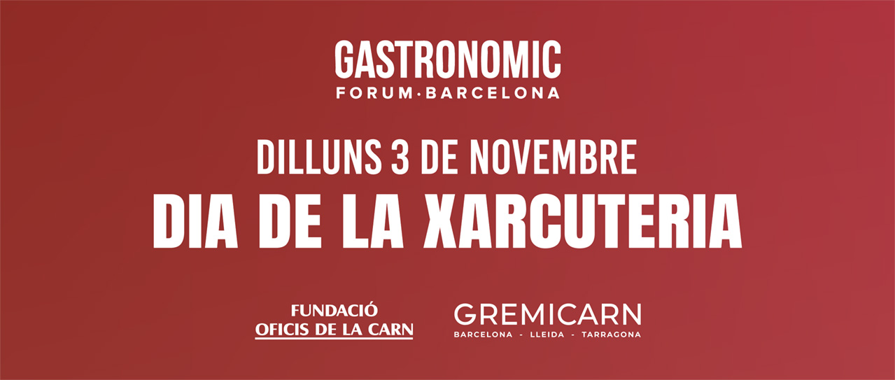 3 de novembre: Dia de la Xarcuteria al Gastronomic Forum Barcelona